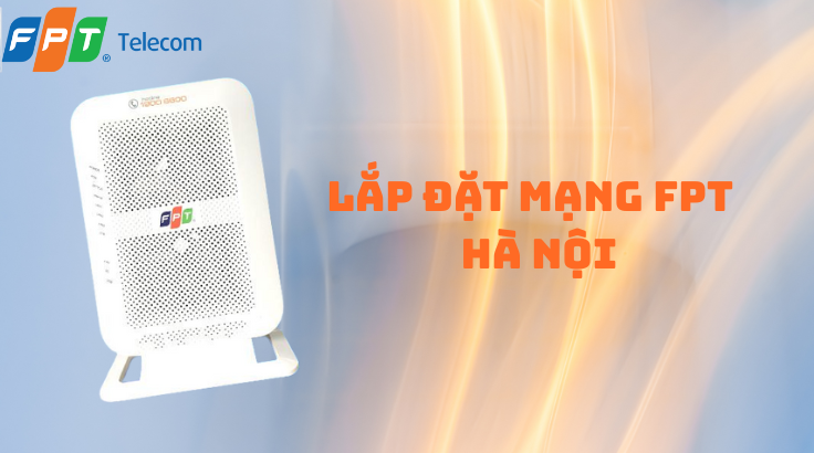 Lắp Đặt Mạng FPT Tại Hà Nội