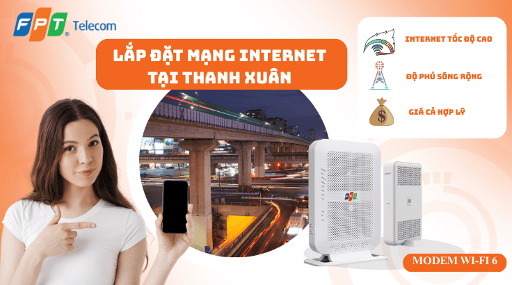 Lắp đặt mạng FPT tại Thanh Xuân | Đăng ký chính hãng – Lắp nhanh 24h