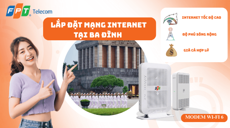 Lắp đặt mạng FPT tại Ba Đình | Đăng ký chính hãng – Lắp nhanh 24h