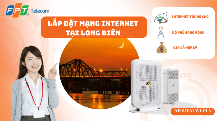 Lắp đặt mạng FPT tại Long Biên | Đăng ký chính hãng – Lắp nhanh 24h