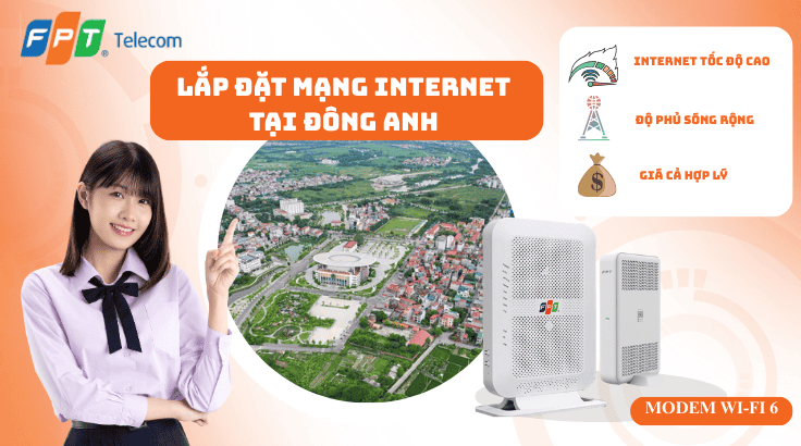 Lắp đặt mạng FPT tại Đông Anh | Đăng ký chính hãng – Lắp nhanh 24h