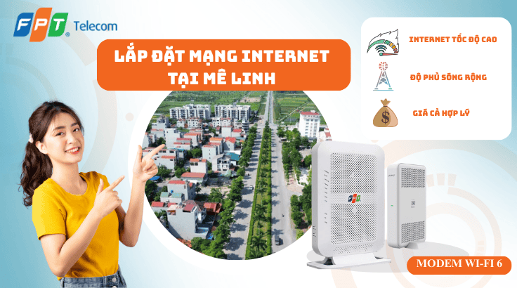 Lắp đặt mạng FPT tại Mê Linh | Đăng ký chính hãng – Lắp nhanh 24h