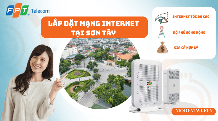 Lắp đặt mạng FPT tại Sơn Tây | Đăng ký chính hãng – Lắp nhanh 24h