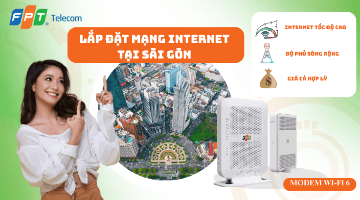 Lắp đặt mạng FPT tại Phường Sài Gòn | Lắp nhanh – Internet ổn định