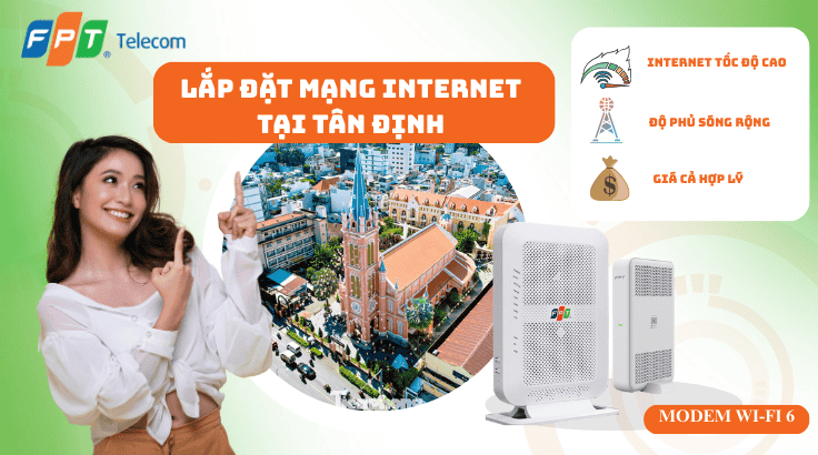 Lắp đặt mạng FPT tại Phường Tân Định | Internet ổn định – Lắp nhanh 24h