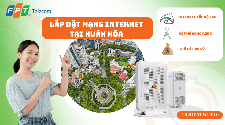 Lắp đặt mạng FPT tại Phường Xuân Hòa | Internet ổn định – Lắp nhanh 24h