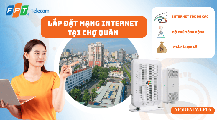 Lắp đặt mạng FPT tại Phường Chợ Quán | Mạng ổn định – Lắp nhanh 24h