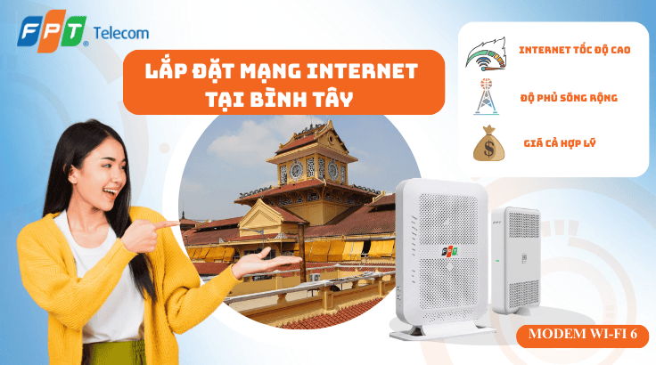 Lắp đặt mạng FPT tại Phường Bình Tây | Lắp nhanh – Internet ổn định