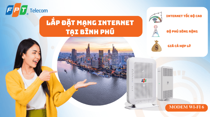 Lắp đặt mạng FPT tại Phường Bình Phú | Lắp nhanh – Internet ổn định