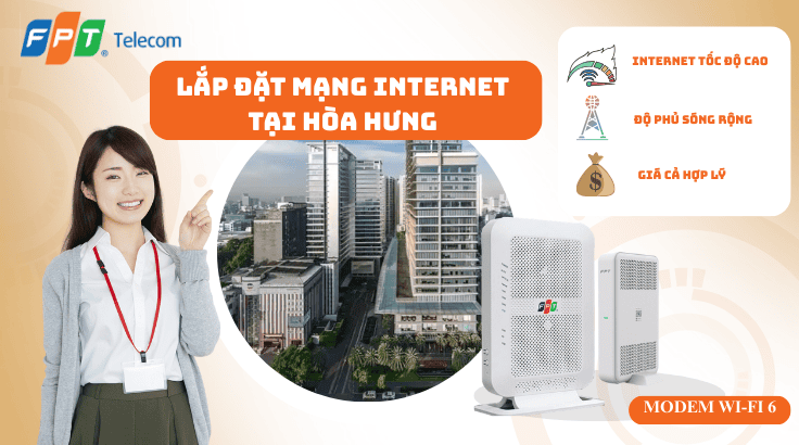 Lắp đặt mạng FPT tại Phường Hòa Hưng – Internet ổn định cho khu dân cư & kinh doanh
