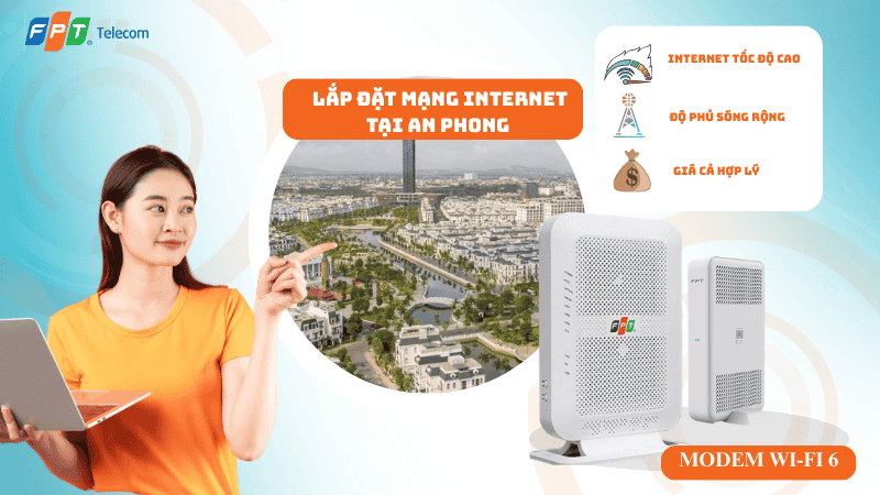 Lắp đặt mạng FPT tại Phường An Phong – Internet ổn định cho khu dân cư & kinh doanh 2026