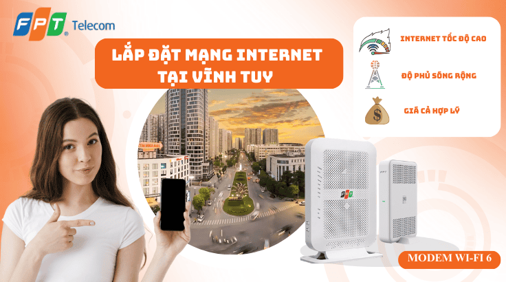 Lắp đặt mạng FPT tại Phường Vĩnh Tuy – Lắp nhanh, Internet ổn định