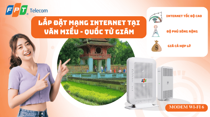 Lắp đặt mạng FPT tại Phường Văn Miếu – Quốc Tử Giám – Internet ổn định, lắp nhanh