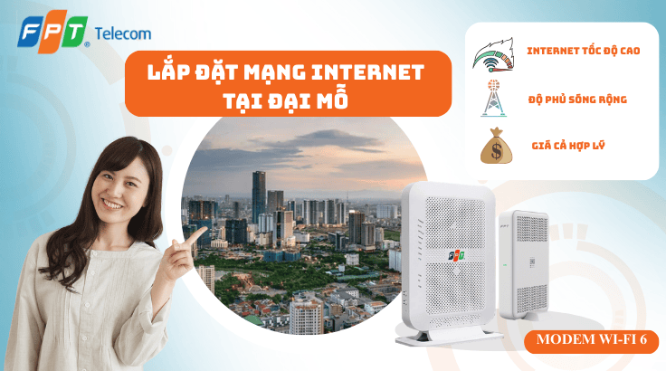 Lắp đặt mạng FPT tại Phường Đại Mỗ – Internet Cáp Quang Tốc Độ Cao, Ổn Định